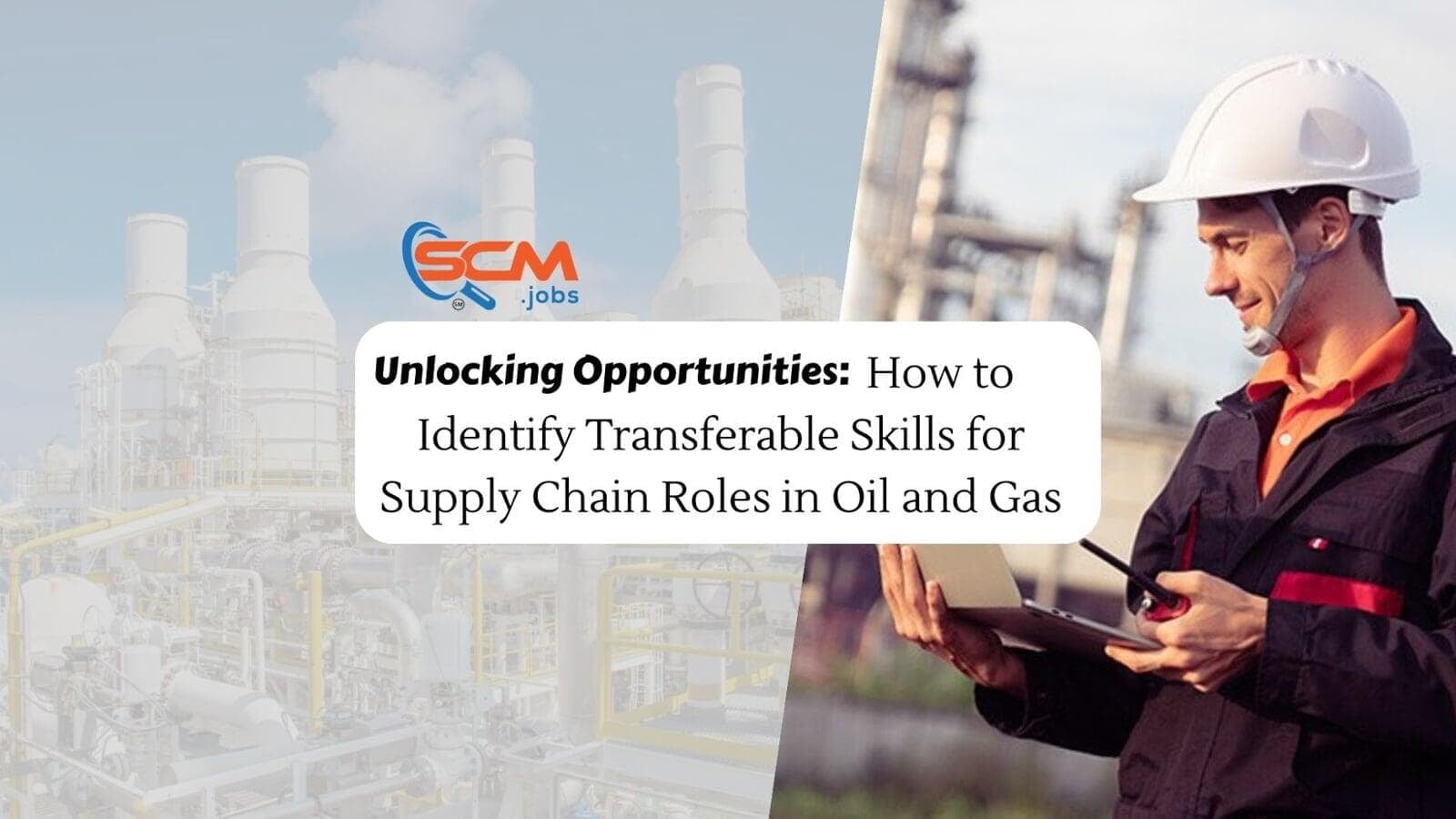 Unlocking Opportunities: How to Identify Transferable Skills for Supply Chain Roles in Oil and Gas